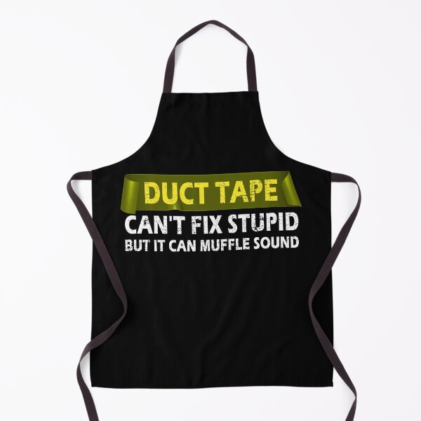 Item preview, Duct Tape Can't Fix Stupid But It Can Muffle The Sound Funny designed and sold by Mfk Clothes.