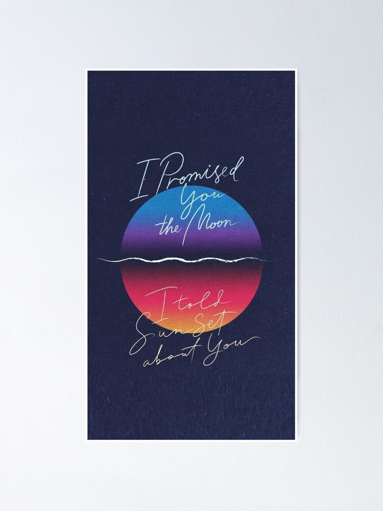 I promised you the moon - I told sunset about you | Poster