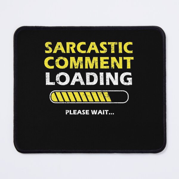 Item preview, Sarcastic Comment Loading Please Wait Funny Sarcastic Saying designed and sold by Mfk Clothes.