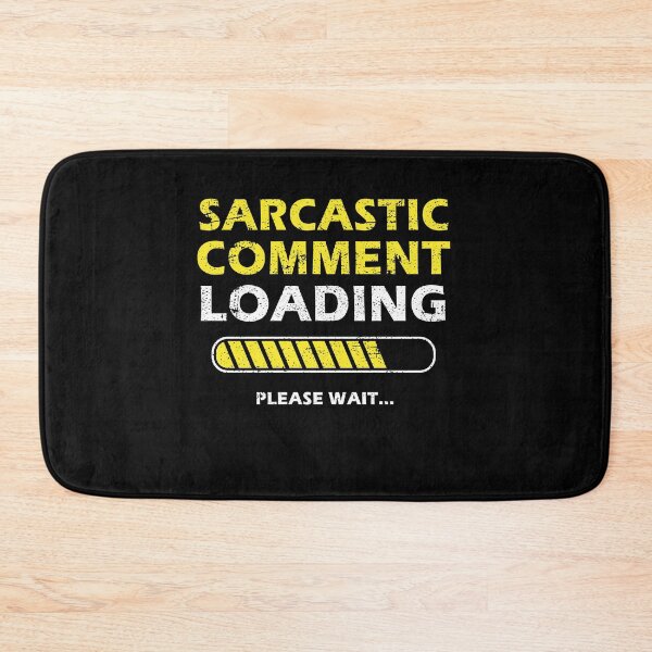 Item preview, Sarcastic Comment Loading Please Wait Funny Sarcastic Saying designed and sold by Mfk Clothes.