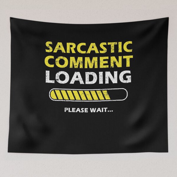 Item preview, Sarcastic Comment Loading Please Wait Funny Sarcastic Saying designed and sold by Mfk Clothes.