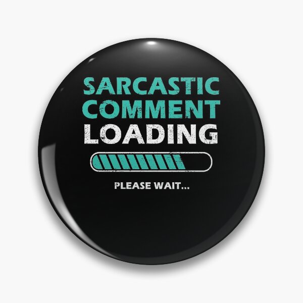 Item preview, Sarcastic Comment Loading Please Wait Funny Sarcastic Saying designed and sold by Mfk Clothes.