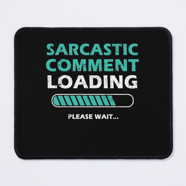 Item preview, Sarcastic Comment Loading Please Wait Funny Sarcastic Saying designed and sold by Mfk Clothes.