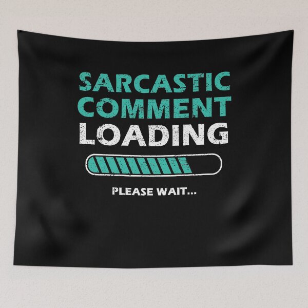 Item preview, Sarcastic Comment Loading Please Wait Funny Sarcastic Saying designed and sold by Mfk Clothes.