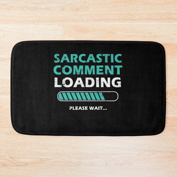 Item preview, Sarcastic Comment Loading Please Wait Funny Sarcastic Saying designed and sold by Mfk Clothes.