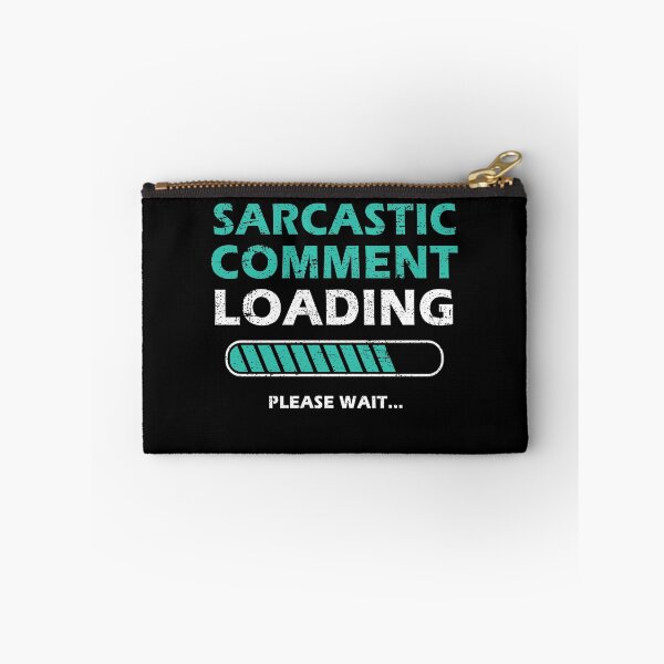 Item preview, Sarcastic Comment Loading Please Wait Funny Sarcastic Saying designed and sold by Mfk Clothes.