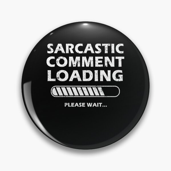 Item preview, Sarcastic Comment Loading Please Wait Funny Sarcastic Saying designed and sold by Mfk Clothes.