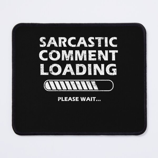 Item preview, Sarcastic Comment Loading Please Wait Funny Sarcastic Saying designed and sold by Mfk Clothes.