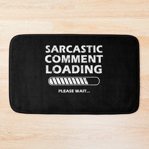Item preview, Sarcastic Comment Loading Please Wait Funny Sarcastic Saying designed and sold by Mfk Clothes.