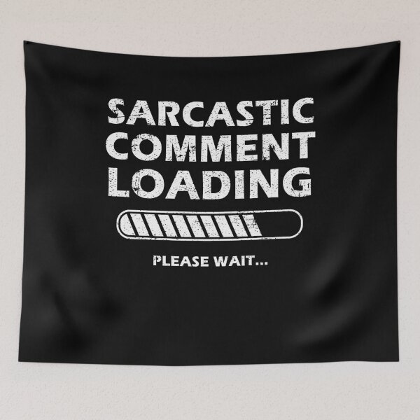 Item preview, Sarcastic Comment Loading Please Wait Funny Sarcastic Saying designed and sold by Mfk Clothes.