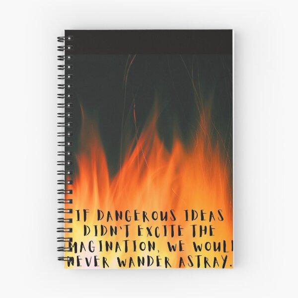 Item preview, If dangerous ideas didn’t excite the imagination, we would never wander astray. designed and sold by Lolarod77.