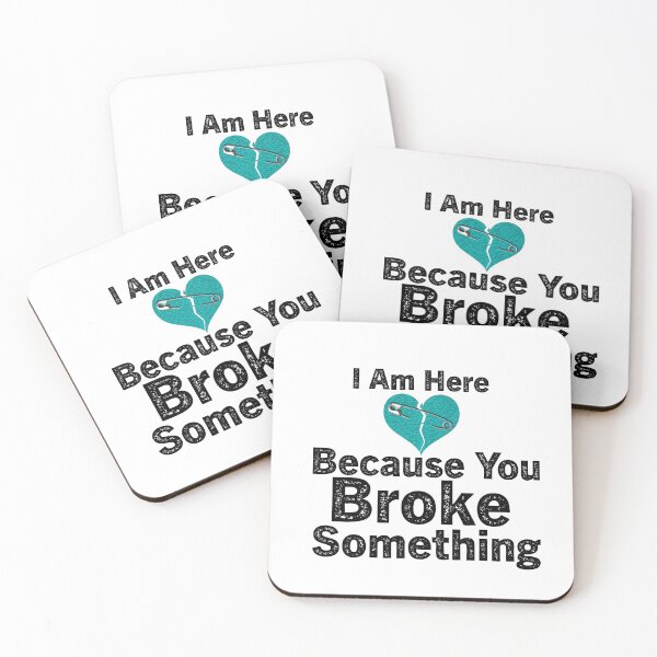 Item preview, I Am Here Because You Broke Something designed and sold by aliaiffa.