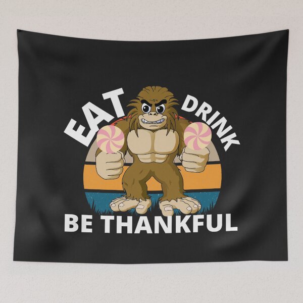 Item preview, Eat Drink and be Thankful (Candy Big Foot) designed and sold by UnboundFull.
