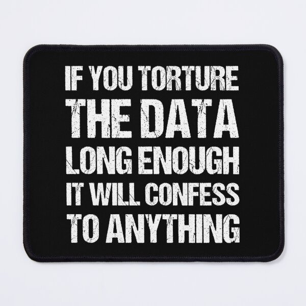 Item preview, If You Torture The Data Long Enough It Will Confess To Anything designed and sold by TashaVector.