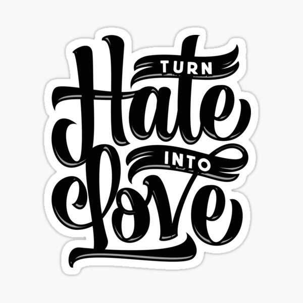 turn-hate-into-love-sticker-for-sale-by-meianie-redbubble