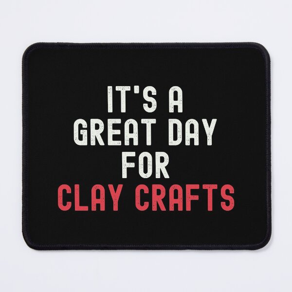 Item preview, It's a Great Day for Clay Crafts designed and sold by kindxinn.