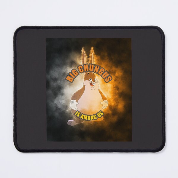 Item preview, Big Chungus is Among us (4) designed and sold by MrBeesArt.