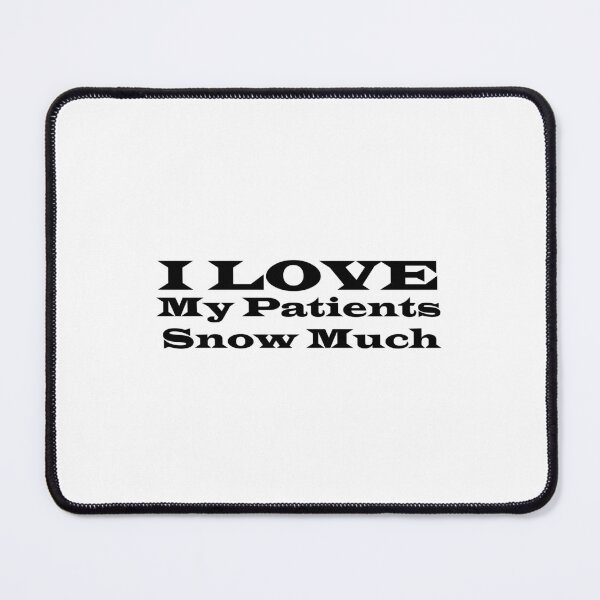 Item preview, I Love My Patients Snow Much designed and sold by aliaiffa.