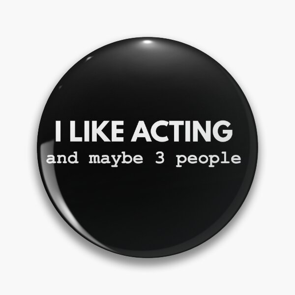 Item preview, I Like Acting And Maybe 3 People designed and sold by Avo And Sriracha.