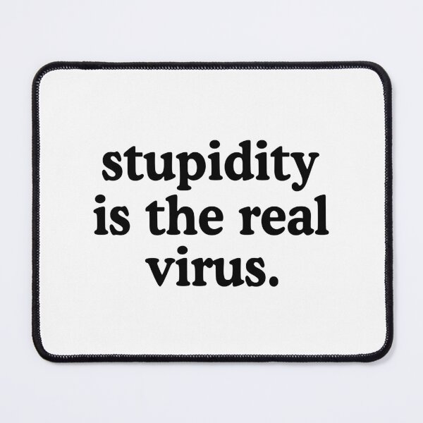 Item preview, Stupidity Is The Real Virus designed and sold by allysmar.