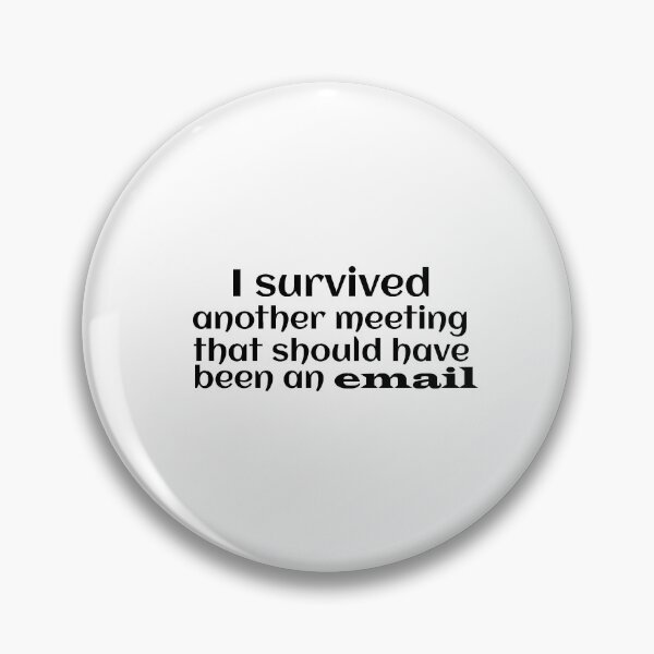Item preview, I survived another meeting that should have been an email designed and sold by aliaiffa.