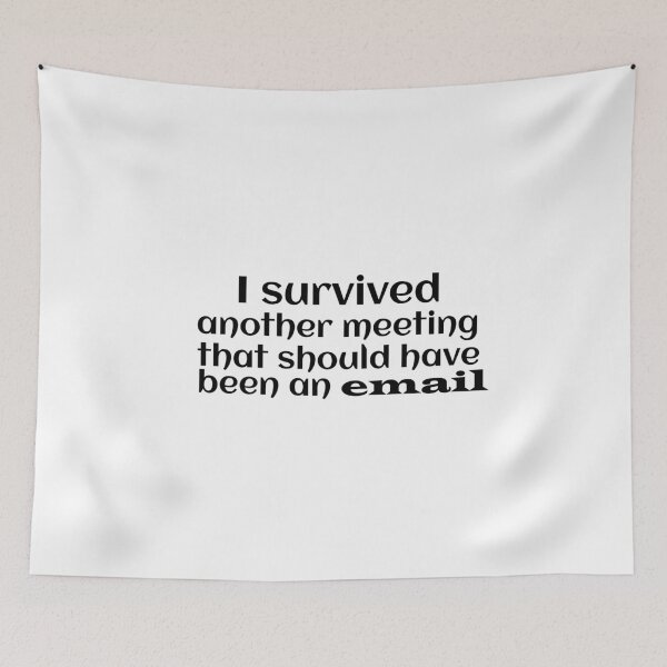 Item preview, I survived another meeting that should have been an email designed and sold by aliaiffa.