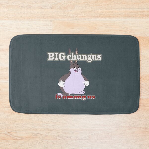 Item preview, big chungus is among us  new      designed and sold by MrBeesArt.