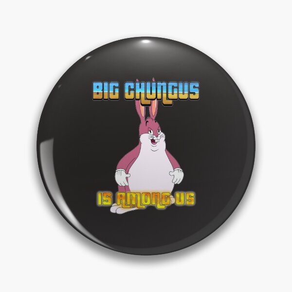 Item preview, Big Chungus Is Among Us (2) designed and sold by MrBeesArt.