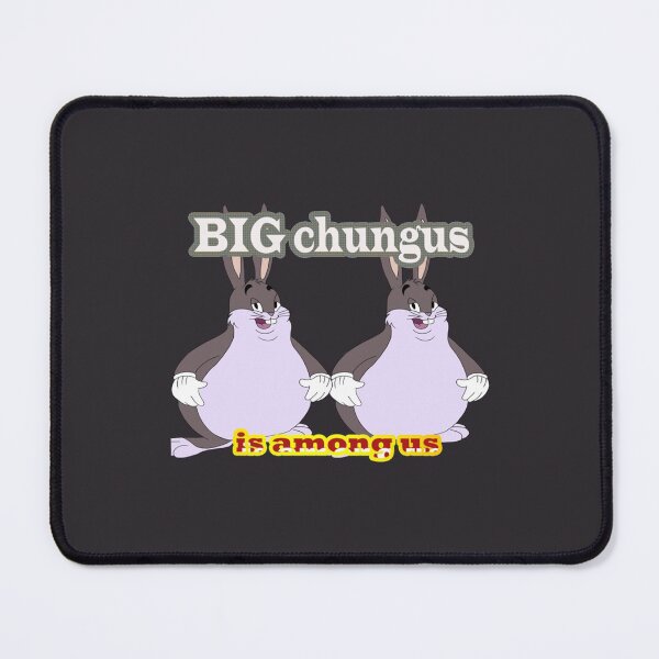 Item preview, big chungus is among us (3) designed and sold by MrBeesArt.