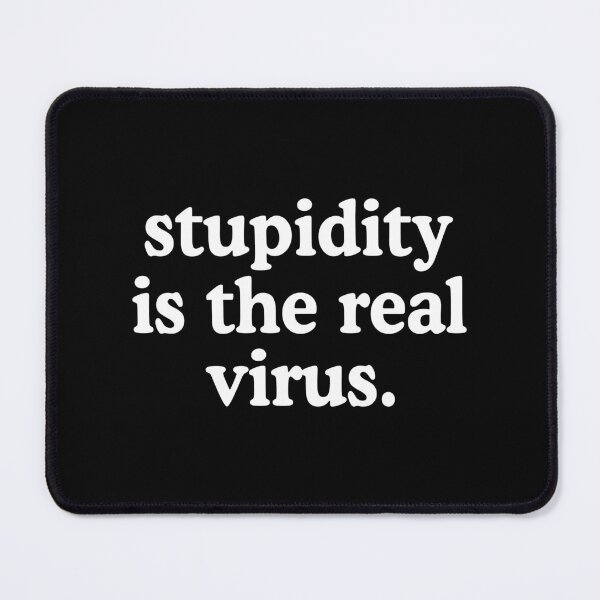 Item preview, Stupidity Is The Real Virus designed and sold by allysmar.