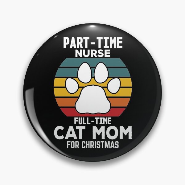 Item preview, PART TIME NURSE FULL TIME CAT MOM FOR CHRISTMAS designed and sold by sriniboss758.