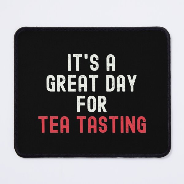 Item preview, It's a Great Day for Tea Tasting designed and sold by kindxinn.