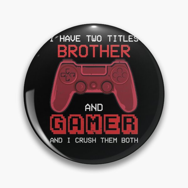 Item preview, I Have Two Titles Brother and Gamer I Cruch Them Both designed and sold by ExcitedMood.