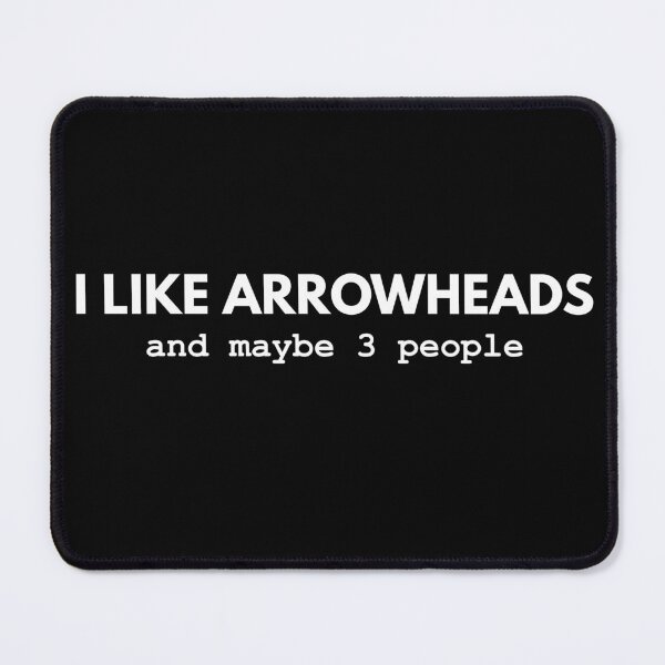 Item preview, I Like Arrowheads And Maybe 3 People designed and sold by Avo And Sriracha.