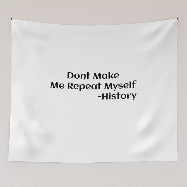 Item preview, Dont Make Me Repeat Myself -History  designed and sold by Soukainadesign.