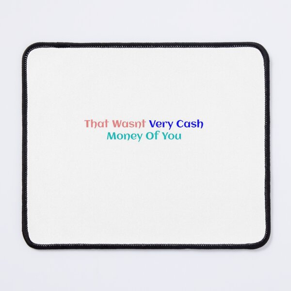 Item preview, That Wasnt Very Cash Money Of You designed and sold by Soukainadesign.