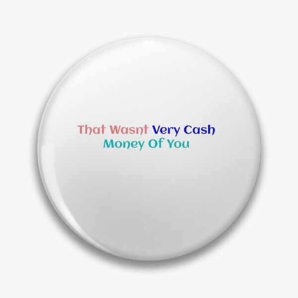 Item preview, That Wasnt Very Cash Money Of You designed and sold by Soukainadesign.