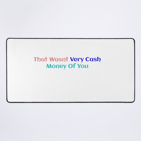 Item preview, That Wasnt Very Cash Money Of You designed and sold by Soukainadesign.