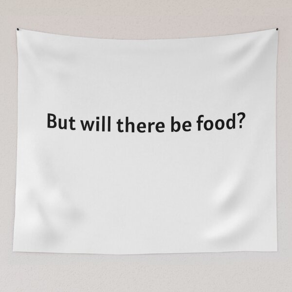 Item preview, But will there be food? designed and sold by Soukainadesign.