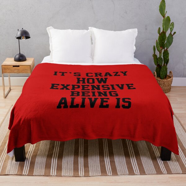 Item preview, funny sarcastic offended saying IT'S CRAZY HOW EXPENSIVE BEING ALIVE IS quote gift  Birthday Meme Girlfriend boyfriend designed and sold by joygift369.