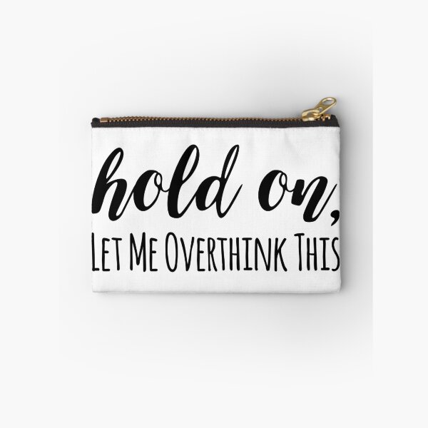 Item preview, Hold on, let me overthink this designed and sold by arteehub.