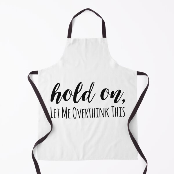 Item preview, Hold on, let me overthink this designed and sold by arteehub.