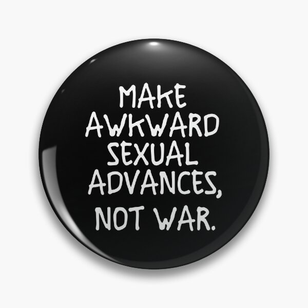 Item preview, sarcastic offended saying MAKE AWKWard ADVANCES, NOT WAR quote gift  Birthday Meme Girlfriend boyfriend designed and sold by joygift369.