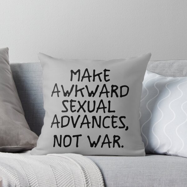 Item preview, sarcastic offended saying MAKE AWKWard ADVANCES, NOT WAR quote gift  Birthday Meme Girlfriend boyfriend designed and sold by joygift369.