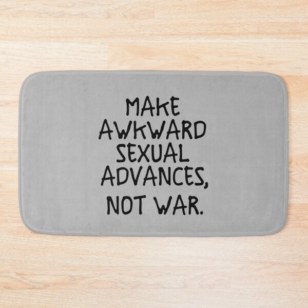Item preview, sarcastic offended saying MAKE AWKWard ADVANCES, NOT WAR quote gift  Birthday Meme Girlfriend boyfriend designed and sold by joygift369.