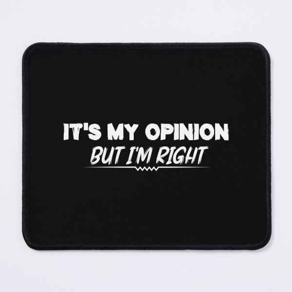 Item preview, It's my opinion but I'm right designed and sold by Life Shop.