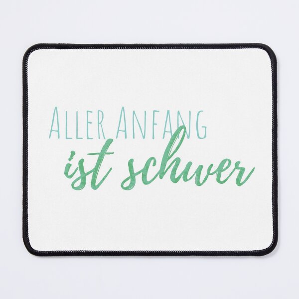 Artikelvorschau, Aller Anfang ist schwer, Aller Anfang ist schwer - Deutsches Sprichwort entworfen und verkauft von TheMajesticGoat.