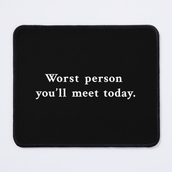 Item preview, Worst person you'll meet today designed and sold by OrenjiMan.