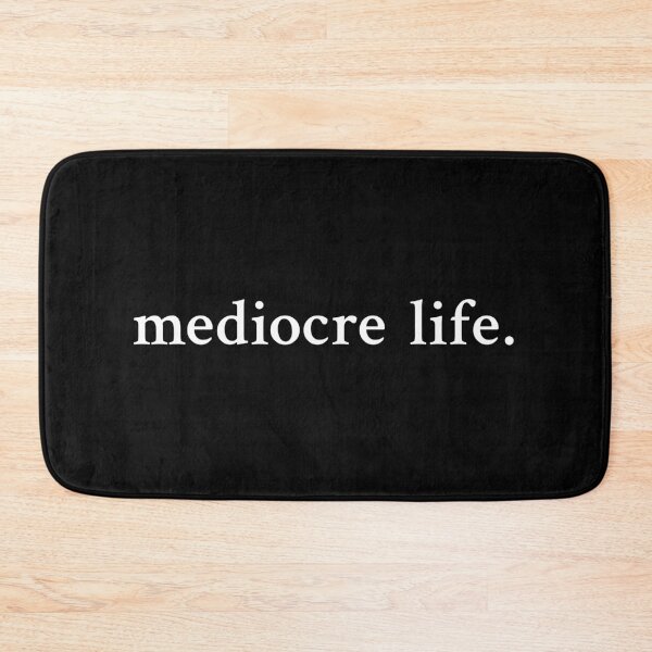 Item preview, Mediocre life designed and sold by OrenjiMan.