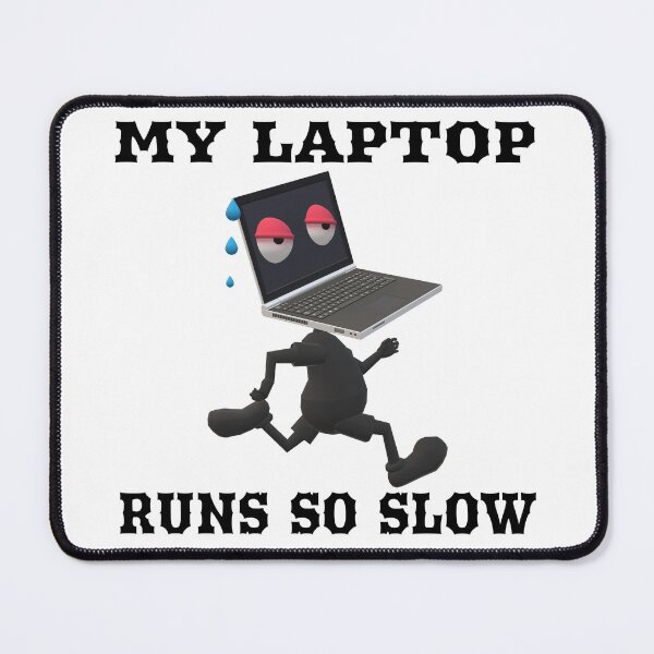 Item preview, My Laptop Runs So Slow designed and sold by MottoDigging.